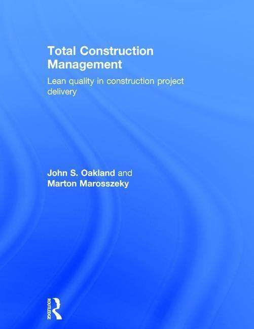 Cover for John S. Oakland · Total Construction Management: Lean Quality in Construction Project Delivery (Inbunden Bok) (2017)