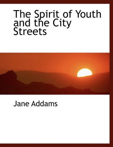 Cover for Jane Addams · The Spirit of Youth and the City Streets (Paperback Book) (2010)