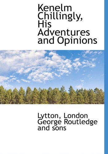 Cover for Lytton · Kenelm Chillingly, His Adventures and Opinions (Hardcover Book) (2010)