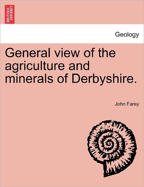 Cover for John Farey · General View of the Agriculture and Minerals of Derbyshire. (Paperback Book) (2011)