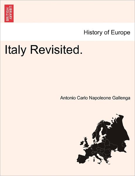 Cover for Antonio Carlo Napoleone Gallenga · Italy Revisited. (Paperback Book) (2011)