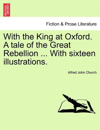 Cover for Alfred John Church · With the King at Oxford. a Tale of the Great Rebellion ... with Sixteen Illustrations. (Paperback Book) (2011)