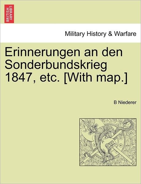 Cover for B Niederer · Erinnerungen an den Sonderbundskrieg 1847, Etc. [with Map.] (Paperback Bog) (2011)