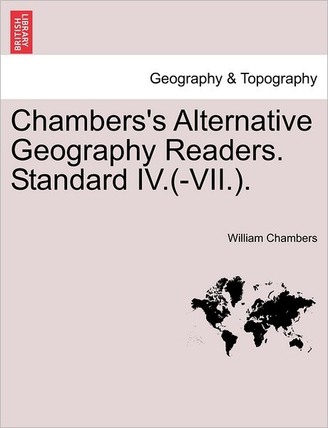 Cover for William Chambers · Chambers's Alternative Geography Readers. Standard Iv.(-vii.). (Pocketbok) (2011)