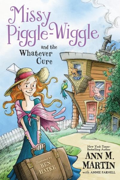 Cover for Ann M. Martin · Missy Piggle-Wiggle and the Whatever Cure - Missy Piggle-Wiggle (Paperback Book) (2017)