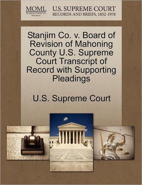 Cover for U S Supreme Court · Stanjim Co. V. Board of Revision of Mahoning County U.s. Supreme Court Transcript of Record with Supporting Pleadings (Paperback Book) (2011)