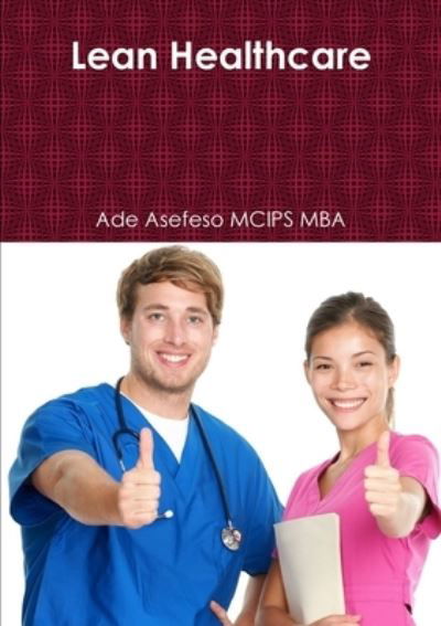 Cover for Ade Asefeso Mcips Mba · Lean Healthcare (Book) (2013)