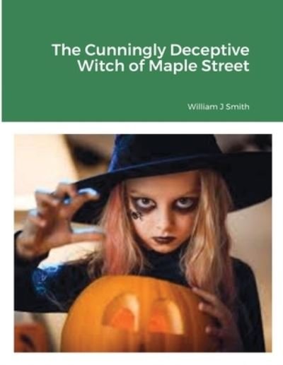 Cover for William Smith · The Cunningly Deceptive Witch of Maple Street (Paperback Bog) (2021)