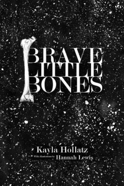 Cover for Kayla Hollatz · Brave Little Bones (Paperback Book) (2015)