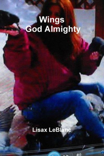 Cover for Lisax Leblanc · Wings God Almighty (Paperback Book) (2015)