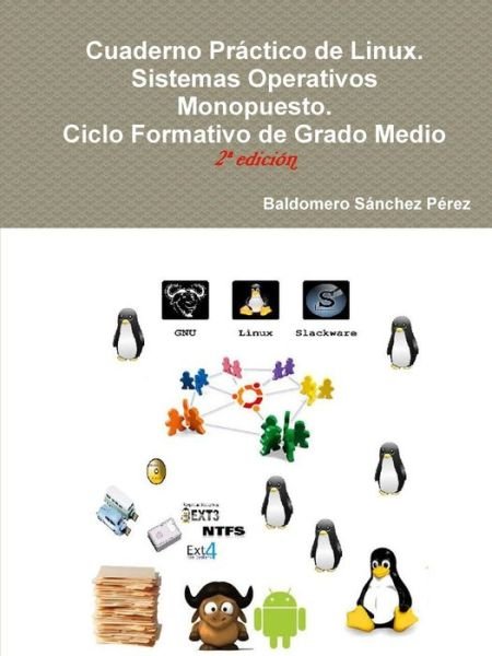 Cover for Baldomero Sanchez Perez · Cuaderno Practico De Linux. Sistemas Operativos Monopuesto (Paperback Book) (2015)