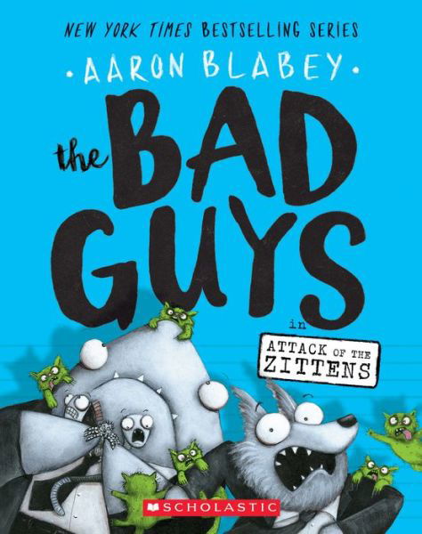 The Bad Guys in Attack of the Zittens (The Bad Guys #4) - The Bad Guys - Aaron Blabey - Livros - Scholastic Inc. - 9781338087536 - 29 de agosto de 2017