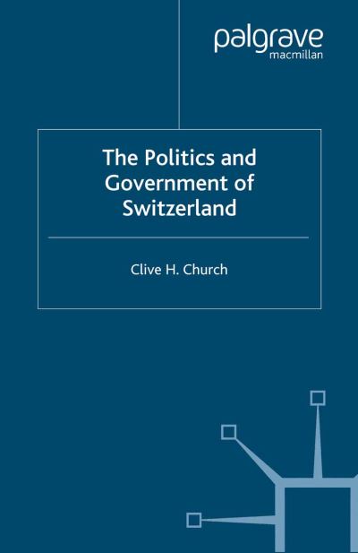 Cover for C. Church · The Politics and Government of Switzerland (Paperback Book) [Softcover reprint of the original 1st ed. 2004 edition] (2004)