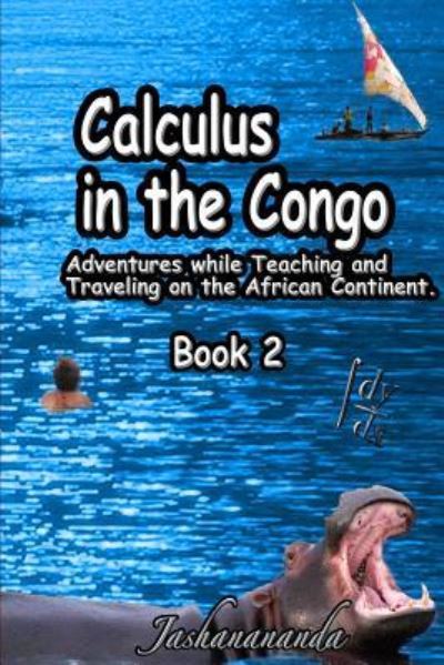 Cover for Jashanananda · Calculus in the Congo: My Adventures While Teaching and Traveling on the African Continent Book 2 (Paperback Book) (2016)