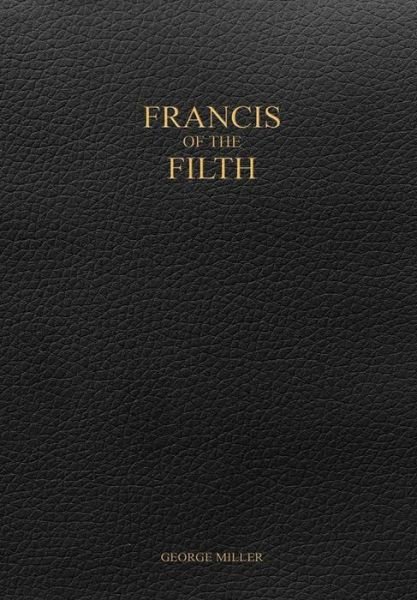 Cover for George Miller · Francis of the Filth (Inbunden Bok) (2017)