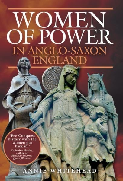 Cover for Annie Whitehead · Women of Power in Anglo-Saxon England (Paperback Book) (2021)