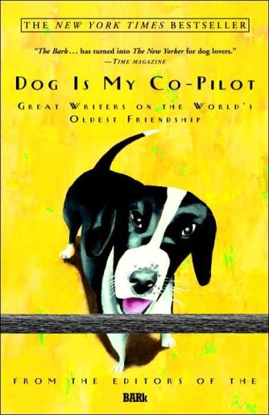 Cover for Bark Editors · Dog Is My Co-Pilot: Great Writers on the World's Oldest Friendship (Paperback Book) (2004)
