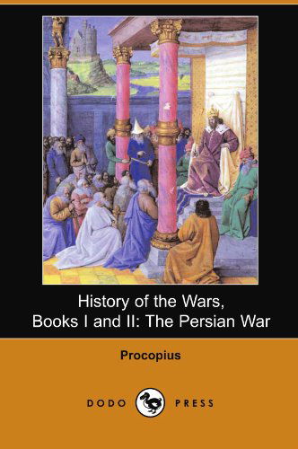 Cover for Procopius · History of the Wars, Books I and Ii: the Persian War (Dodo Press): 1-2 (Paperback Bog) (2007)