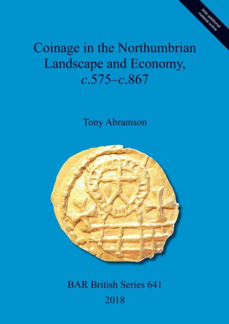 Cover for Tony Abramson · Coinage in the Northumbrian Landscape and Economy, c.575 - c.867 (Book) (2018)