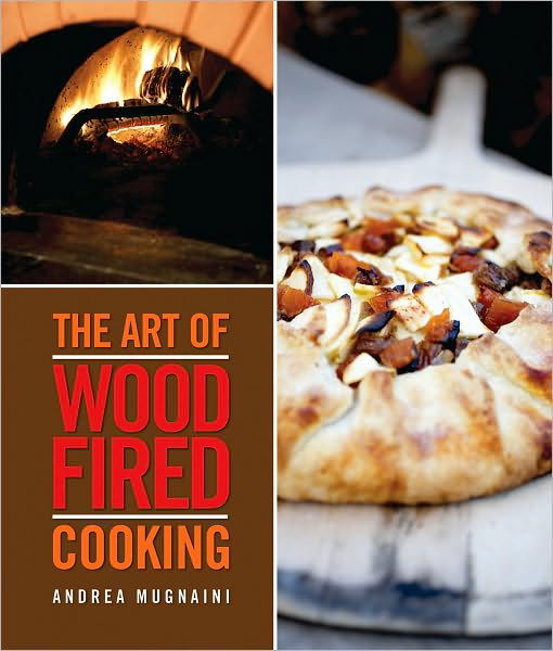 Cover for Andrea Mugnaini · Art of Wood Fired Cooking (Paperback Book) (2010)