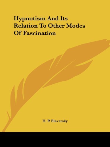 Hypnotism and Its Relation to Other Modes of Fascination - H. P. Blavatsky - Livros - Kessinger Publishing, LLC - 9781425321536 - 8 de dezembro de 2005