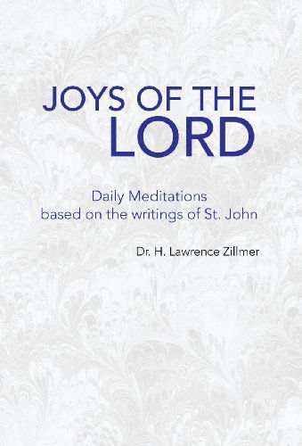 Cover for H. Lawrence Zillmer · Joys of the Lord Daily Meditations Based on the Writings of St. John (Hardcover Book) (2007)