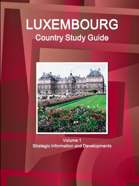 Cover for Ibp Usa · Luxembourg Country Study Guide (Paperback Bog) (2017)