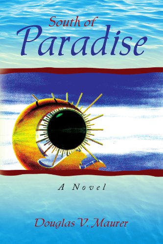 Cover for Douglas V Maurer · South of Paradise: a Novel (Paperback Book) (2010)