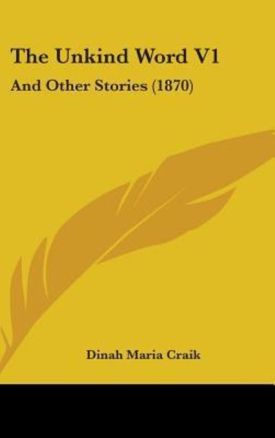 Cover for Dinah Maria Mulock Craik · The Unkind Word V1: and Other Stories (1870) (Hardcover Book) (2008)