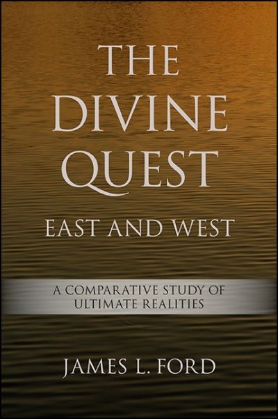 Cover for James L. Ford · The Divine Quest, East and West: A Comparative Study of Ultimate Realities (Hardcover Book) (2016)