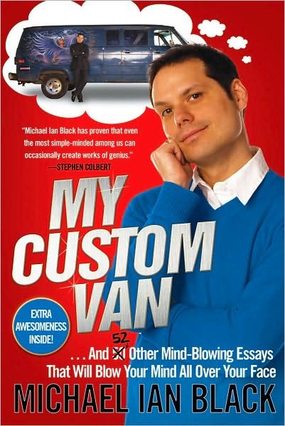 Cover for Michael Ian Black · My Custom Van: and 50 Other Mind-blowing Essays That Will Blow Your Mind All over Your Face (Paperback Book) (2009)
