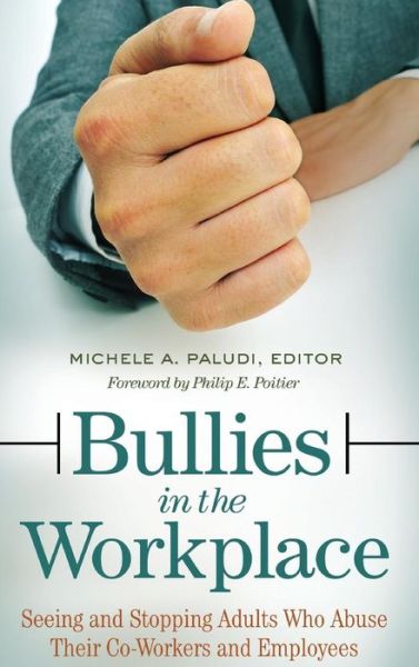 Cover for Paludi, Michele A, Ph.d. · Bullies in the Workplace: Seeing and Stopping Adults Who Abuse Their Co-Workers and Employees - Women's Psychology (Hardcover Book) (2015)