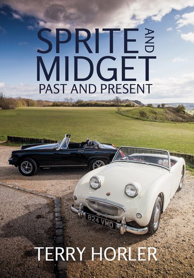 Sprite and Midget: Past and Present - Terry Horler - Bücher - Amberley Publishing - 9781445655536 - 15. August 2016
