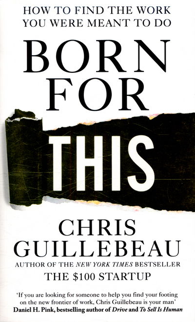 Born For This: How to Find the Work You Were Meant to Do - Chris Guillebeau - Books - Pan Macmillan - 9781447297536 - April 21, 2016