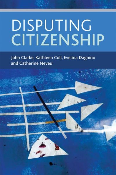 Cover for Clarke, John (Faculty of Arts and Social Sciences, The Open University) · Disputing Citizenship (Paperback Book) (2014)