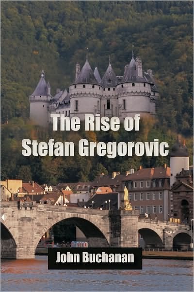 Cover for Buchanan John Buchanan · The Rise of Stefan Gregorovic (Innbunden bok) (2010)