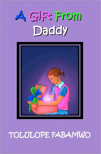 Cover for Tolulope Fabamwo · A Gift from Daddy: the Lara Series (Paperback Book) (2011)