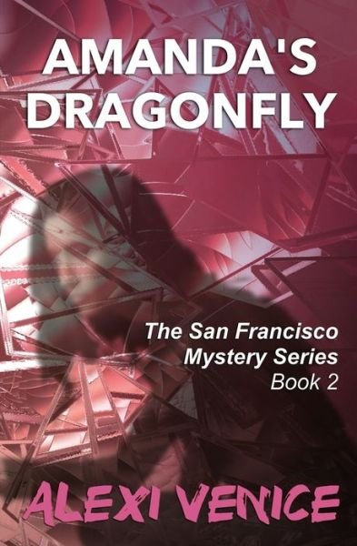 Cover for Alexi Venice · Amanda's Dragonfly, The San Francisco Mystery Series, Book 2 (Taschenbuch) (2017)