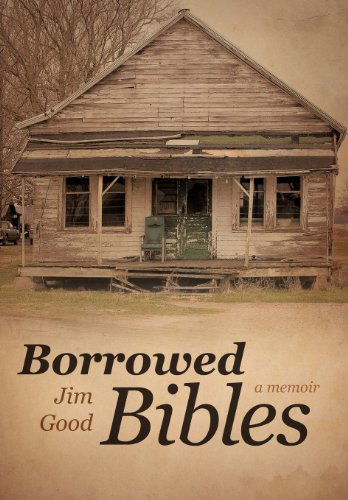 Cover for Jim Good · Borrowed Bibles: a Memoir (Hardcover Book) (2012)