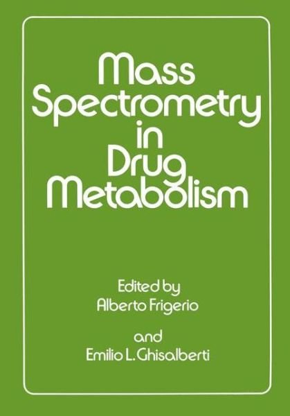 Cover for Frigerio · Mass Spectrometry in Drug Metabolism (Paperback Bog) [Softcover reprint of the original 1st ed. 1977 edition] (2011)