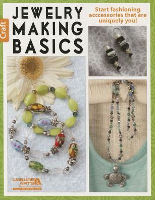 Cover for Leisure Arts · Jewelry Making Basics: Get Started with Simple, Beautiful Projects! (Paperback Book) (2015)