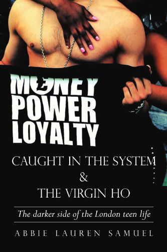 Cover for Abbie Lauren Samuel · Caught in the System &amp; the Virgin Ho: the Darker Side of the London Teen Life (Paperback Book) (2012)