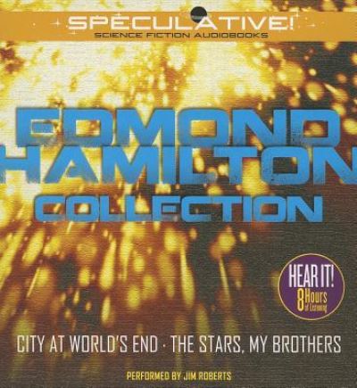 Cover for Edmond Hamilton · Edmond Hamilton Collection : City at World's End, The Stars, My Brothers (CD) (2013)