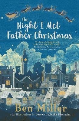 Cover for Ben Miller · The Night I Met Father Christmas: THE Christmas classic from bestselling author Ben Miller (Hardcover Book) (2018)