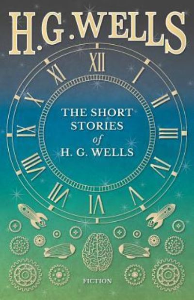 Cover for H G Wells · The Short Stories of H. G. Wells (Paperback Book) (2016)