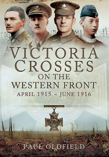 Cover for Paul Oldfield · Victoria Crosses on the Western Front - April 1915 to June 1916 (Hardcover Book) (2015)