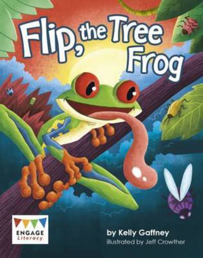 Cover for Kelly Gaffney · Flip, the Tree Frog - Engage Literacy Turquoise - Extension A (Paperback Book) (2016)