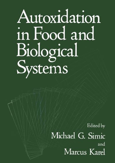 Cover for M G Simic · Autoxidation in Food and Biological Systems (Paperback Book) [Softcover reprint of the original 1st ed. 1980 edition] (2013)