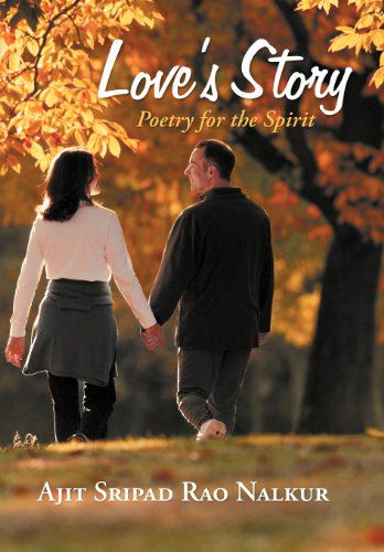 Cover for Ajit Sripad Rao Nalkur · Love's Story: Poetry for the Spirit (Hardcover Book) (2012)