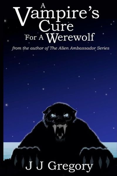 Cover for J J Gregory · A Vampire's Cure for a Werewolf: from the Author of the Alien Ambassador Series (Pocketbok) (2012)